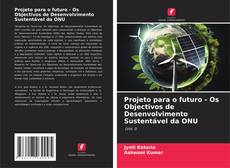 Buchcover von Projeto para o futuro - Os Objectivos de Desenvolvimento Sustentável da ONU