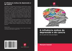 A influência mútua da depressão e do cancro kitap kapağı