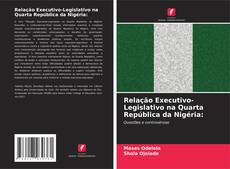 Bookcover of Relação Executivo-Legislativo na Quarta República da Nigéria:
