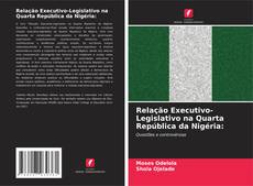 Borítókép a  Relação Executivo-Legislativo na Quarta República da Nigéria: - hoz