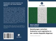 Beziehungen zwischen Exekutive und Legislative in der vierten Republik Nigerias: kitap kapağı
