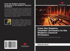 Portada del libro de From the Madeira Chamber Orchestra to the Madeira Classical Orchestra
