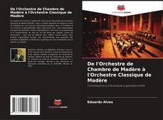Portada del libro de De l'Orchestre de Chambre de Madère à l'Orchestre Classique de Madère