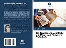 Die Konvergenz von Recht und Moral und Recht und Wirtschaft kitap kapağı