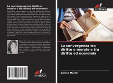 Bookcover of La convergenza tra diritto e morale e tra diritto ed economia