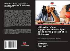 Capa do livro de Utilisation d'une suggestion de stratégie basée sur le podcast et le dictogloss 