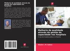 Buchcover von Melhoria da qualidade através da gestão da capacidade nos hospitais