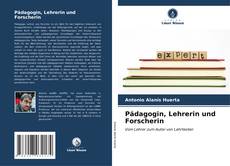 Bookcover of Pädagogin, Lehrerin und Forscherin