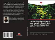 Buchcover von La prostitution en tant que travail : le point de vue des adolescentes