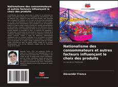 Capa do livro de Nationalisme des consommateurs et autres facteurs influençant le choix des produits 