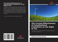Copertina di The Current Effectiveness of Constitutional Limitations on the Right to Tax