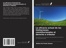 Bookcover of La eficacia actual de las limitaciones constitucionales al derecho a tributar