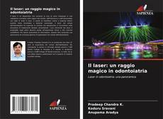 Bookcover of Il laser: un raggio magico in odontoiatria