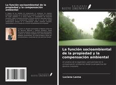 Bookcover of La función socioambiental de la propiedad y la compensación ambiental