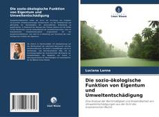 Capa do livro de Die sozio-ökologische Funktion von Eigentum und Umweltentschädigung 