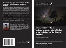 Portada del libro de Surgimiento de la astronomía árabe clásica a principios de la época abbasí