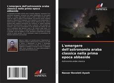 Copertina di L'emergere dell'astronomia araba classica nella prima epoca abbaside