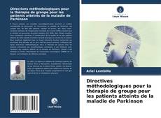 Capa do livro de Directives méthodologiques pour la thérapie de groupe pour les patients atteints de la maladie de Parkinson 