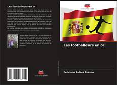 Bookcover of Les footballeurs en or