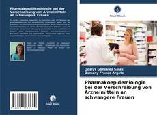 Capa do livro de Pharmakoepidemiologie bei der Verschreibung von Arzneimitteln an schwangere Frauen 