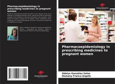 Buchcover von Pharmacoepidemiology in prescribing medicines to pregnant women