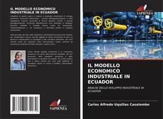 Bookcover of IL MODELLO ECONOMICO INDUSTRIALE IN ECUADOR