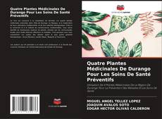 Capa do livro de Quatre Plantes Médicinales De Durango Pour Les Soins De Santé Préventifs 