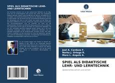 SPIEL ALS DIDAKTISCHE LEHR- UND LERNTECHNIK的封面