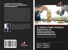 Buchcover von IL GIOCO COME TECNICA DIDATTICA DI INSEGNAMENTO-APPRENDIMENTO