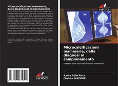 Capa do livro de Microcalcificazioni mammarie, dalla diagnosi al campionamento 