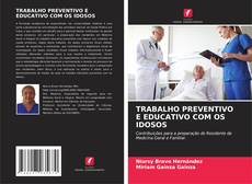 TRABALHO PREVENTIVO E EDUCATIVO COM OS IDOSOS kitap kapağı