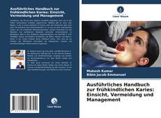 Couverture de Ausführliches Handbuch zur frühkindlichen Karies: Einsicht, Vermeidung und Management