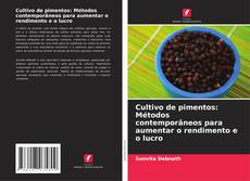 Copertina di Cultivo de pimentos: Métodos contemporâneos para aumentar o rendimento e o lucro
