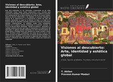 Buchcover von Visiones al descubierto: Arte, identidad y estética global