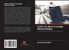 Capa do livro de Catch 22 dans la jungle démocratique 