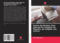 Buchcover von Factos do Homem: Para além do fio condutor da filosofia, da religião e da ciência