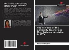 Bookcover of The new role of the university teacher and their training in relation to ICTs
