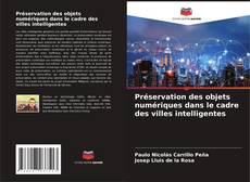 Bookcover of Préservation des objets numériques dans le cadre des villes intelligentes