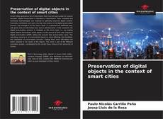 Portada del libro de Preservation of digital objects in the context of smart cities