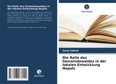 Couverture de Die Rolle des Gemeindewaldes in der lokalen Entwicklung Nepals