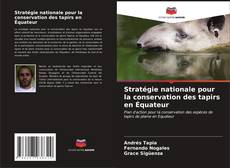 Portada del libro de Stratégie nationale pour la conservation des tapirs en Équateur