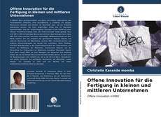 Offene Innovation für die Fertigung in kleinen und mittleren Unternehmen kitap kapağı