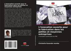 Portada del libro de L'innovation ouverte pour la fabrication dans les petites et moyennes entreprises