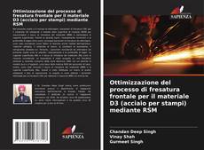 Обложка Ottimizzazione del processo di fresatura frontale per il materiale D3 (acciaio per stampi) mediante RSM