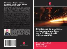 Capa do livro de Otimização do processo de fresagem em face para D3 (Die Steel) utilizando RSM 