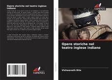Copertina di Opere storiche nel teatro inglese indiano