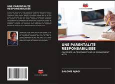 Copertina di UNE PARENTALITÉ RESPONSABILISÉE