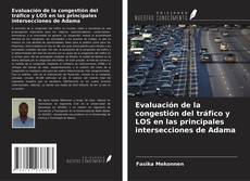 Evaluación de la congestión del tráfico y LOS en las principales intersecciones de Adama kitap kapağı