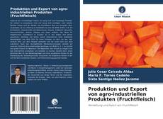 Copertina di Produktion und Export von agro-industriellen Produkten (Fruchtfleisch)