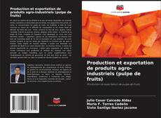Copertina di Production et exportation de produits agro-industriels (pulpe de fruits)
